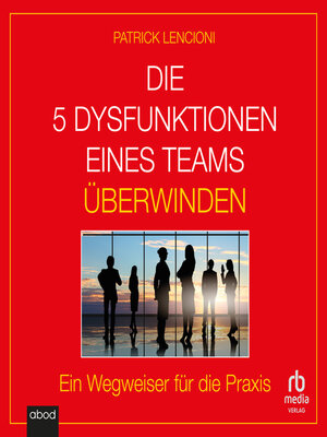 cover image of Die 5 Dysfunktionen eines Teams überwinden